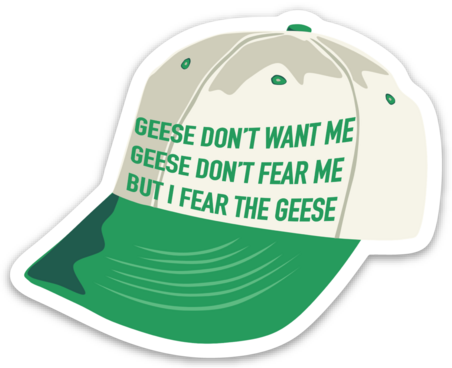 Geese Don't Want Me, Geese Don't Fear Me vinyl sticker